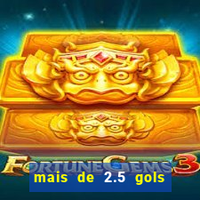 mais de 2.5 gols o que significa